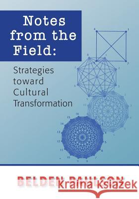 Notes from the Field: Strategies toward Cultural Transformation Paulson, Belden 9780981690643