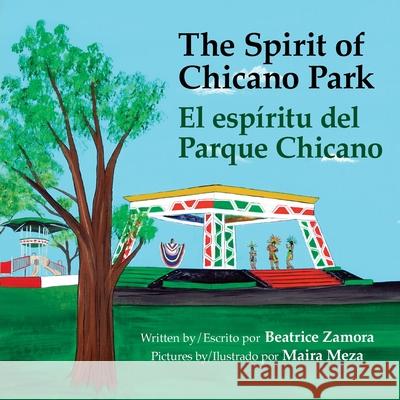 Spirit of Chicano Park - a 5 book award winner, including a Tomas Rivera Book Award 2021: El espíritu del parque Chicano Zamora, Beatrice 9780981695037 Tolteca Press