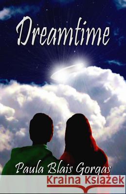 Dreamtime Paula Blais Gorgas 9780981704968 Dragonfly Publishing, Incorporated