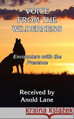 Voice From the Wilderness Anold Lane 9780981713724 Realityisbooks.Com, Inc.