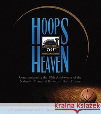 Hoops Heaven: Commemorating the 50th Anniversary of the Naismith Memorial Basketball Hall of Fame Jack McCallum Mel Greenberg Blair Kerkhoff 9780981716688