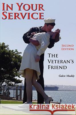 In Your Service: The Veteran's Friend Second Edition Galen Maddy Robert Yehling 9780981726472