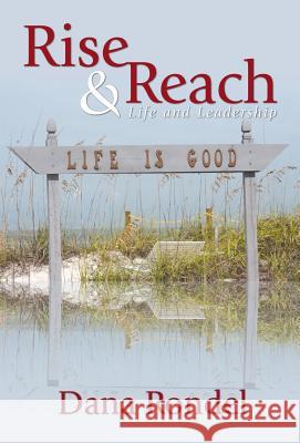 Rise & Reach: Life and Leadership Rondel, Dana 9780981729176