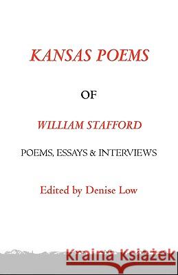 Kansas Poems of William Stafford, 2nd Edition Denise Low 9780981733463 Woodley Press