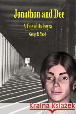 Jonathon and Dee: A Tale of the Feyra George R. Mead 9780981744636 E-Cat Worlds