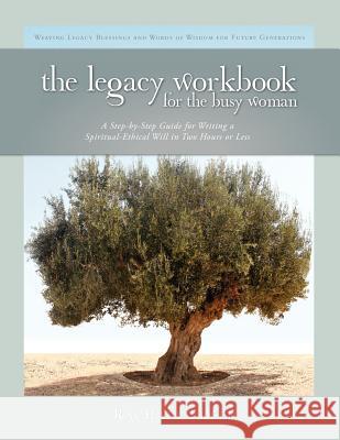 The Legacy Workbook for the Busy Woman Rachael Freed Stephanie Billecke 9780981745015