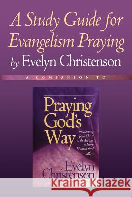 A Study Guide for Evangelism Praying Evelyn Christenson 9780981746777 Evelyn Christenson Ministry