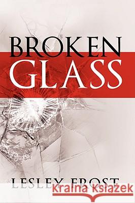 Broken Glass Lesley Frost 9780981757230 THE PEPPERTREE PRESS