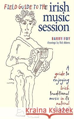 Field Guide to the Irish Music Session Barry Foy Rob Adams 9780981759012 Frogchart Press