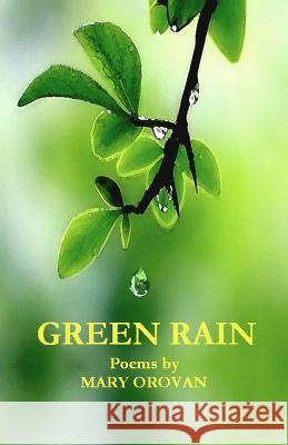 Green Rain: Poems Mary Orovan Roxanne Hoffman Jacob Stern 9780981767857