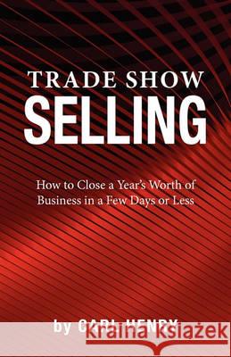 Trade Show Selling Carl Henry 9780981791555 Henry Associates Press