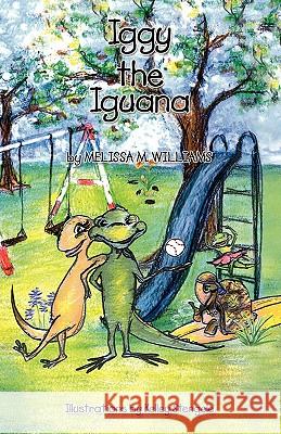 Iggy the Iguana Melissa Marie Williams 9780981805412 Longtale Publishing Inc.