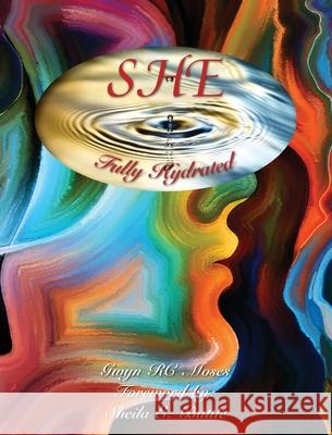 SHE Fully Hydrated Gwyn Rc Moses 9780981805795 Gwyn Rudelle Cozette Griffin