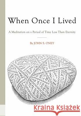 When Once I Lived John S. Oney 9780981809014