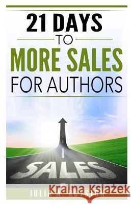 21 Days to More Sales for Authors Julia a. Royston Tamara Kirk 9780981813530 Bk Royston Publishing LLC