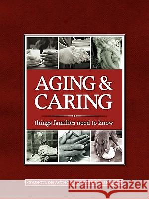 Aging & Caring: Things Families Need to Know The Council on Aging Greate 9780981818481 Council on Aging of Greater Nashville