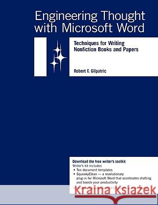 Engineering Thought with Microsoft Word: Techniques for Writing Nonfiction Books and Papers Robert Fulton Gilpatric 9780981834900 Hinterland Publishing