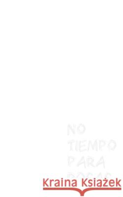 No Tiempo Para Rosas Jorge Sant 9780981835556 Alhambra Publishing Group, LLC