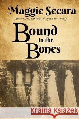 Bound in the Bones Maggie Secara 9780981840185 Popinjay Press