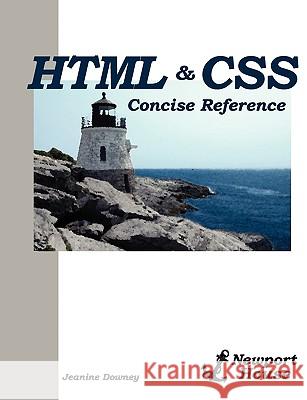 HTML & CSS Concise Reference Jeanine Downey Christopher Traynor 9780981840277 Newport House Books