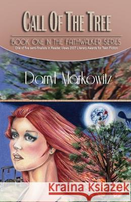 Call of the Tree: The Faithwalker Series Book One Darryl Markowitz 9780981846965 Faithwalker Publishing