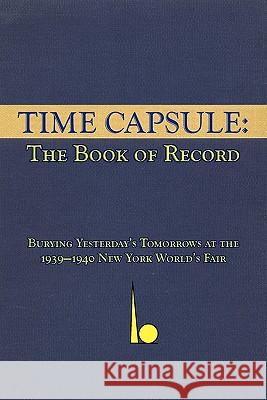 Time Capsule: The Book of Record Thomas B. Allen Roger MacBride Allen 9780981848761 Foxacre Press