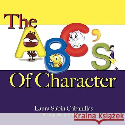 The ABC's of Character Laura Sabin Cabanillas Sebastian 9780981848822
