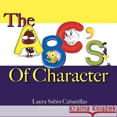 The ABC's of Character Laura Sabin Cabanillas Sebastian 9780981848822 Isaac Publishing, Inc.