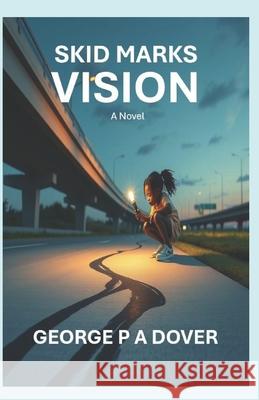Skid Marks Vision George P. a. Dover 9780981850399 Olai Press