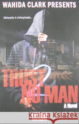 Trust No Man 2: Disloyalty Is Unforgivable Cash                                     Ca$h 9780981854526 Wahida Clark Presents