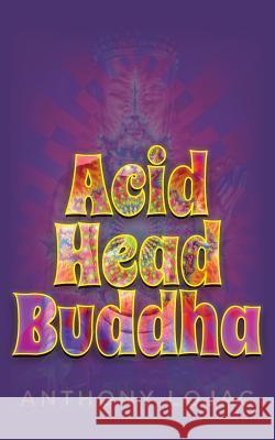 Acid Head Buddha Anthony Lojac 9780981860435 Think More Books
