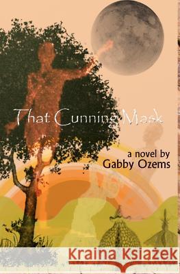 That Cunning Mask Gabby Ozems 9780981862613