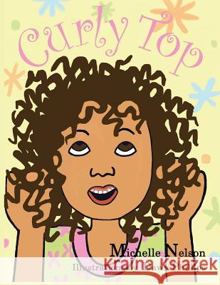 Curly Top Michelle Nelson Dawn Phillips Joel Nelson 9780981865232 Michelle Nelson