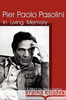 Pier Paolo Pasolini: In Living Memory Lawton, Ben 9780981865416