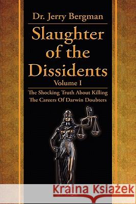 Slaughter of the Dissidents Jerry Bergman Kevin Wirth 9780981873411