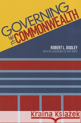 Governing the Commonwealth Robert Dudley 9780981877983 Not Avail
