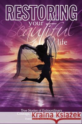 Restoring Your Beautiful Life Melissa J. White Terry Volin Ream Tammy Gynell Lagoski 9780981879178