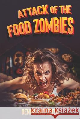 Attack of the Food Zombies Dennis Meredith 9780981884806 Glyphus LLC