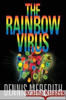 The Rainbow Virus Dennis Meredith 9780981884813 Glyphus LLC