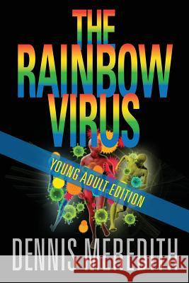 The Rainbow Virus Young Adult Edition Dennis Meredith 9780981884851 Glyphus LLC