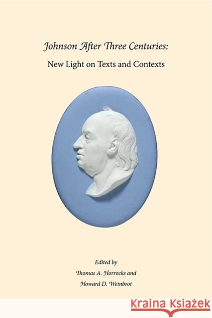 Johnson After Three Centuries: New Light on Texts and Contexts Horrocks, Thomas A. 9780981885841 Houghton Library