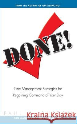 Done!: Time Management Strategies for Regaining Command of Your Day Paul H. Burton 9780981891187
