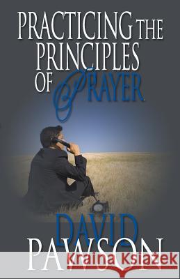 Practicing The Principles of Prayer Pawson, David 9780981896199