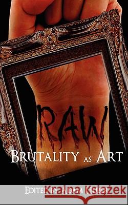 Raw: Brutality as Art John Edward Lawson Eric Enck Adam Huber 9780981896717 Snuff Books