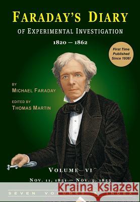 Faraday's Diary of Experimental Investigation - 2nd edition, Vol. 6 Faraday, Michael 9780981908366 HR Direct