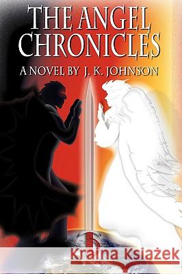 The Angel Chronicles J. K. Johnson Ina Hillebrandt 9780981919300 Angel Fire Publications