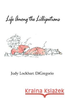 Life Among the Lilliputians Judy Lockhart DiGregorio Jim Stovall Books Greyhoun 9780981923802 Celtic Cat Publishing