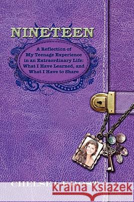 Nineteen: A Reflection of My Teenage Experience in an Extraordinary Life: What I Have Learned, and What I Have to Share Krost, Chelsea 9780981931166 Trumedia