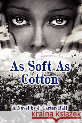 As Soft As Cotton Carter-Ball, J. 9780981932576 Westview Publishing