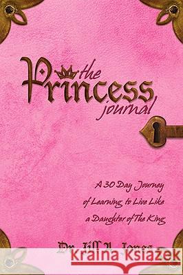 The Princess Journal Jill A. Jones 9780981935768 Liberty University Press